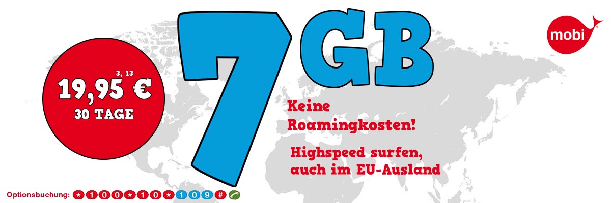 7 GB - Keine Roamingkosten. Highspeedsurfen auch im EU-Ausland.